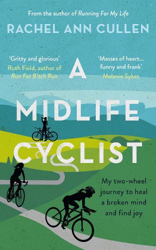 A Midlife Cyclist: My two-wheel journey to heal a broken mind and find joy (Paperback)