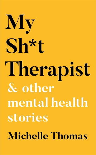 My Sh*t Therapist: & Other Mental Health Stories (Hardback)