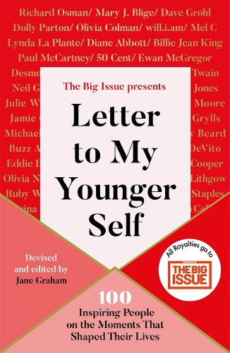 Letter To My Younger Self: The Big Issue Presents... 100 Inspiring People on the Moments That Shaped Their Lives (Paperback)