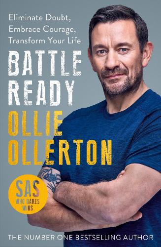 Battle Ready: Eliminate Doubt, Embrace Courage, Transform Your Life (Hardback)