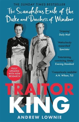 Traitor King: The Scandalous Exile of the Duke and Duchess of Windsor (Paperback)