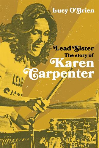 Lead Sister: The Story of Karen Carpenter (Hardback)