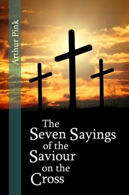 The Seven Sayings of the Saviour on the Cross (Paperback)