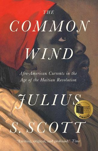 The Common Wind: Afro-American Currents in the Age of the Haitian Revolution (Paperback)