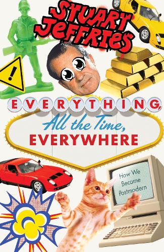 Everything, All the Time, Everywhere - Stuart Jeffries