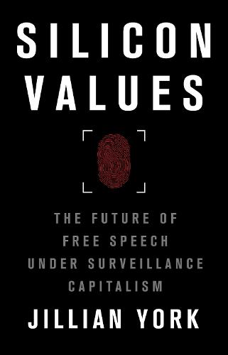Silicon Values: The Future of Free Speech Under Surveillance Capitalism (Hardback)