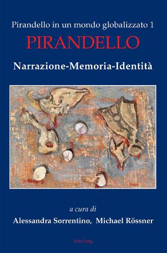 Pirandello in un mondo globalizzato 1: Pirandello. Narrazione-Memoria-Identita (Paperback)