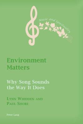 Environment Matters: Why Song Sounds the Way It Does - Music and Spirituality 8 (Paperback)