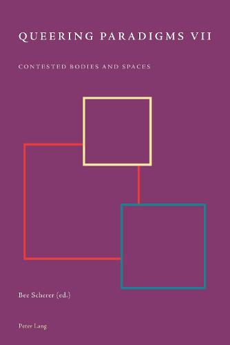 Queering Paradigms VII: Contested Bodies and Spaces - Queering Paradigms 9 (Paperback)