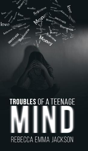 Troubles of a Teenage Mind (Hardback)