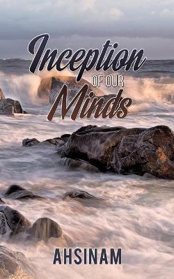 Inceptions of Our Minds (Paperback)