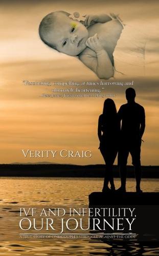 Ivf and Infertility, Our Journey: A True Story Of One Couple's Struggle Against The Odds' (Paperback)