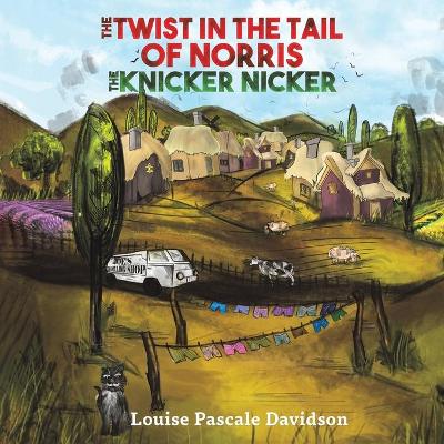 The Twist In The Tail Of Norris The Knicker Nicker (Paperback)