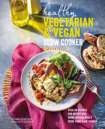 Healthy Vegetarian & Vegan Slow Cooker by Nicola Graimes | Waterstones