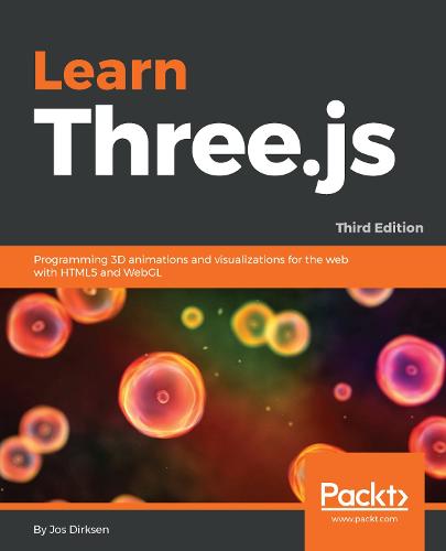 Learn Three.js: Programming 3D animations and visualizations for the web with HTML5 and WebGL, 3rd Edition (Paperback)
