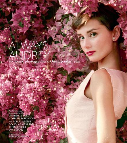 Always Audrey: Six Iconic Photographers. One Legendary Star. (Hardback)