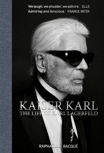 Kaiser Karl: The Life of Karl Lagerfeld (Hardback)