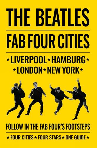 The Beatles: Fab Four Cities: Liverpool - Hamburg - London - New York (Paperback)