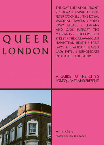 Queer London: A Guide to the City's LGBTQ+ Past and Present - The London Series (Paperback)