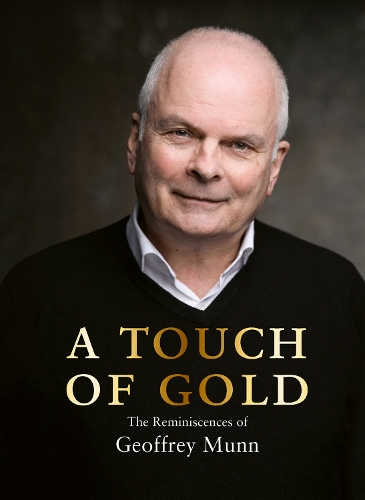 A Touch of Gold: The Reminiscences of Geoffrey Munn (Hardback)