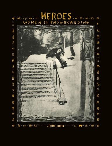 Heroes: Women in Snowboarding (Hardback)