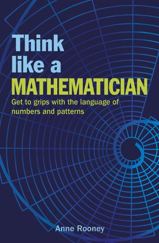 Think Like a Mathematician: Get to Grips with the Language of Numbers and Patterns - Think Like Series (Paperback)