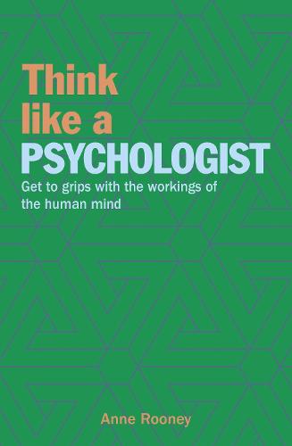 Think Like a Psychologist: Get to Grips with the Workings of the Human Mind - Think Like Series (Paperback)