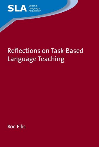 Reflections on Task-Based Language Teaching - Second Language Acquisition (Hardback)