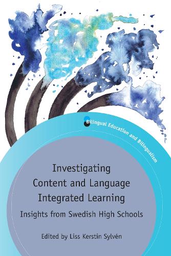 Investigating Content and Language Integrated Learning: Insights from Swedish High Schools - Bilingual Education & Bilingualism (Hardback)