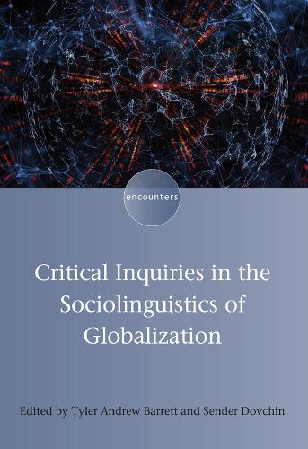 Critical Inquiries in the Sociolinguistics of Globalization - Encounters (Paperback)