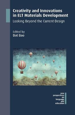 Creativity and Innovations in ELT Materials Development: Looking Beyond the Current Design - New Perspectives on Language and Education (Paperback)