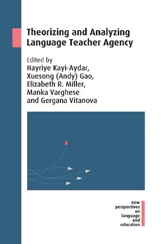 Theorizing and Analyzing Language Teacher Agency - New Perspectives on Language and Education (Paperback)