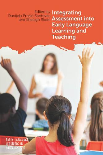 Integrating Assessment into Early Language Learning and Teaching - Early Language Learning in School Contexts (Paperback)