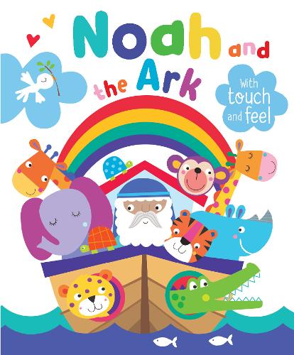 Noah and the Ark with Touch and Feel (Board book)
