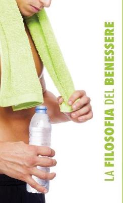 La Filosofia del Benessere: Per Lui (Hardback)