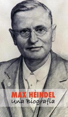 Max Heindel: Una Biograf a (Hardback)
