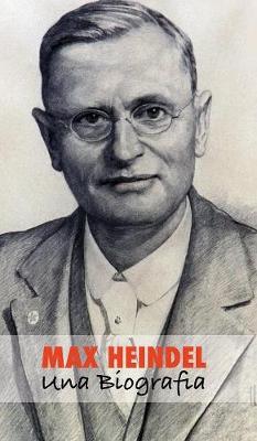 Max Heindel: Una Biografia (Hardback)