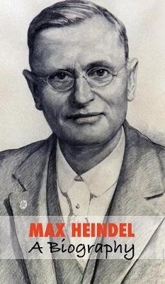 Max Heindel, a Biography (Hardback)