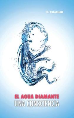 El Agua Diamante, Una Consciencia (Hardback)