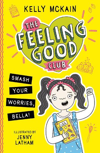 The Feeling Good Club: Smash Your Worries, Bella! - The Feeling Good Club 1 (Paperback)