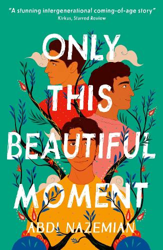 Only This Beautiful Moment by Abdi Nazemian | Waterstones