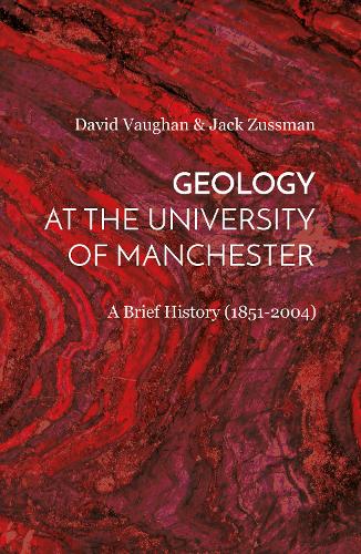 Geology at the University of Manchester: A Brief History (1851-2004) (Hardback)