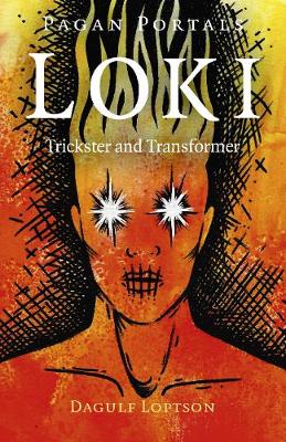 Pagan Portals - Loki: Trickster and Transformer (Paperback)