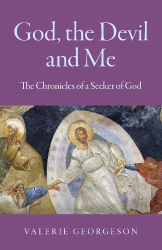 God, the Devil and Me: The Chronicles of a Seeker of God (Paperback)