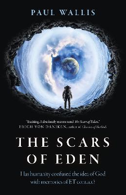 Scars of Eden, The - Has humanity confused the idea of God with memories of ET contact? (Paperback)