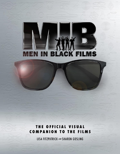 Men in Black Films: The Official Visual Companion to the Films (Hardback)