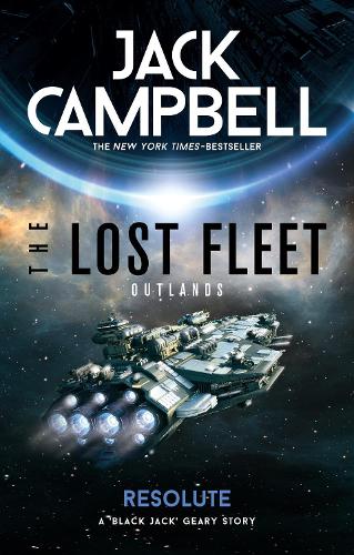 The Lost Fleet: Outlands - Resolute by Jack Campbell | Waterstones