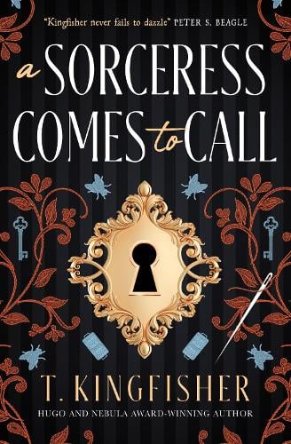 A Sorceress Comes to Call - T. Kingfisher