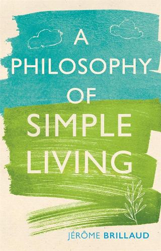 A Philosophy of Simple Living (Hardback)
