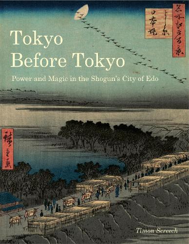 Tokyo Before Tokyo: Power and Magic in the Shogun's City of Edo (Paperback)